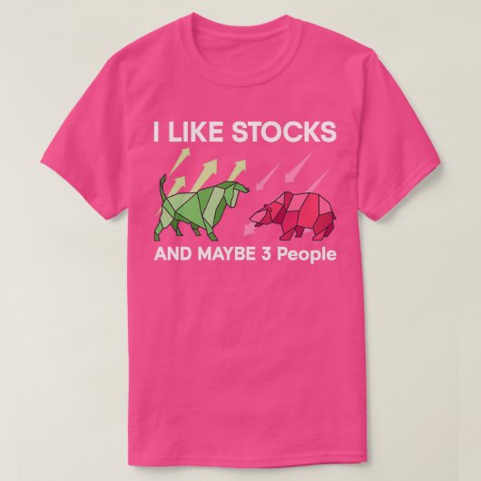 I Like Stocks And Maybe 3 People Stock Exchange T-shirt (Design voorkant)