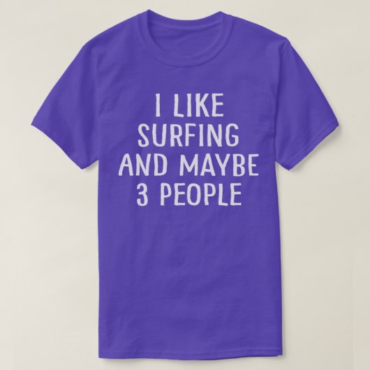I Like Surfing and Maybe 3 People T-shirt (Design voorkant)