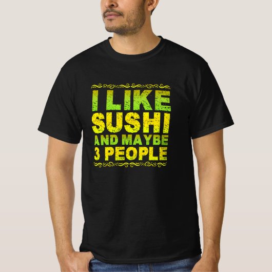 i like sushi and maybe 3 people t-shirt (Voorkant)