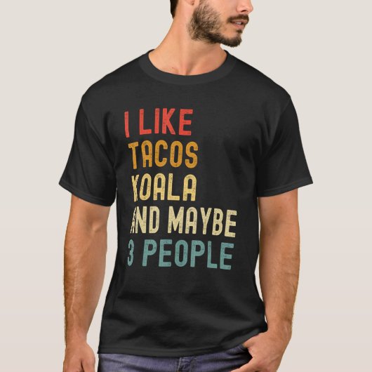I Like Tacos Koala And Maybe 3 People  Animal T-shirt (Voorkant)