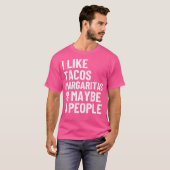 I Like Tacos Margaritas And Maybe 3 People Funny T T-shirt (Voorkant volledig)