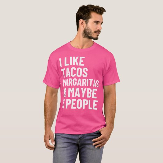 I Like Tacos Margaritas And Maybe 3 People Funny T T-shirt (Voorkant volledig)