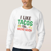 I Like Tacos You Nacho Much Trui (Voorkant)
