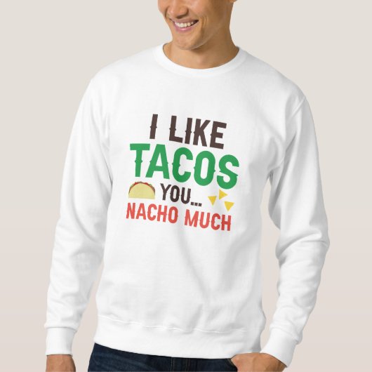 I Like Tacos You Nacho Much Trui (Voorkant)