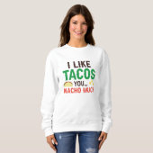I Like Tacos You Nacho Much Trui (Voorkant volledig)