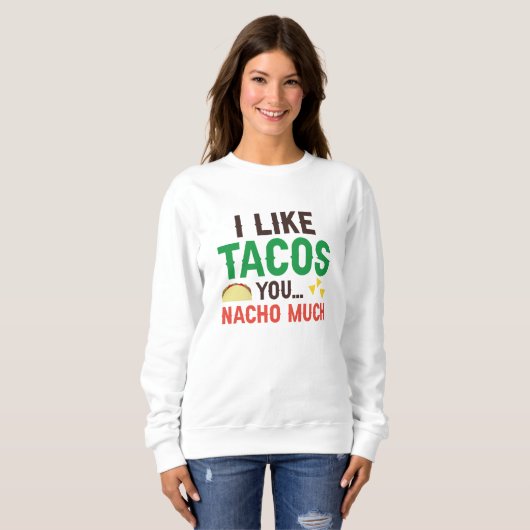 I Like Tacos You Nacho Much Trui (Voorkant volledig)