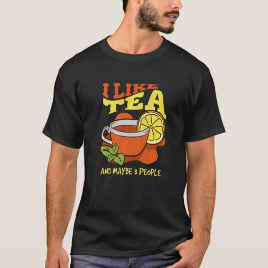 I Like Tea And Maybe 3 People Introvert Tea T-shirt (Voorkant)