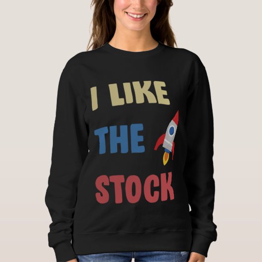 I Like The Stock Rocketship Joke Daytrader Stonk Trui (Voorkant)