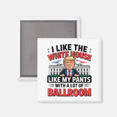 I Like The White House Like My Pants With A Lot Of Magneet (Voorkant / Achterkant)
