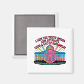 I Like The White House Like My Pants With A Lot Of Magneet (Voorkant / Achterkant)