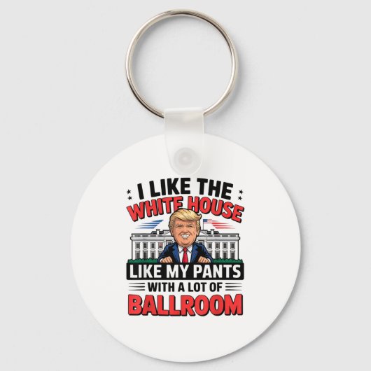 I Like The White House Like My Pants With A Lot Of Sleutelhanger (Voorkant)