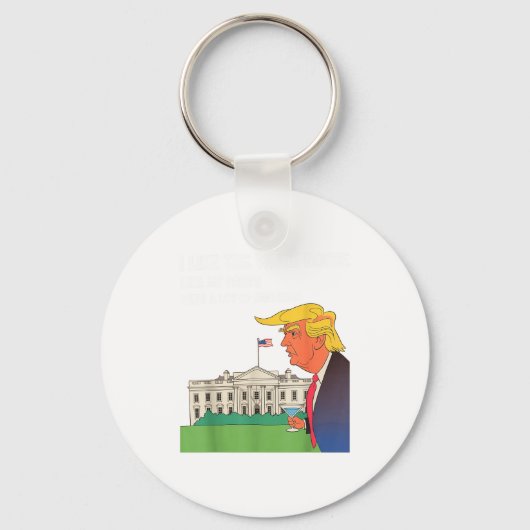 I Like The White House My Pants With A Lot Of Ball Sleutelhanger (Voorkant)
