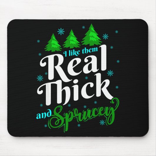 I Like Them Real Thick &amp; Sprucey Funny Christm Muismat (Voorkant)