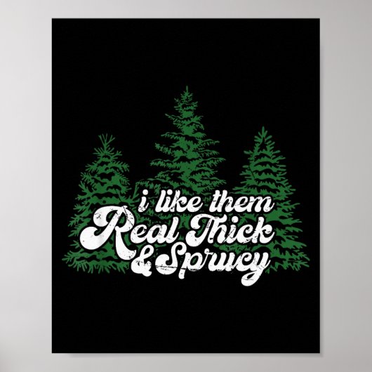 I Like Them Real Thick &amp; Sprucey Funny Christm Poster (Voorkant)