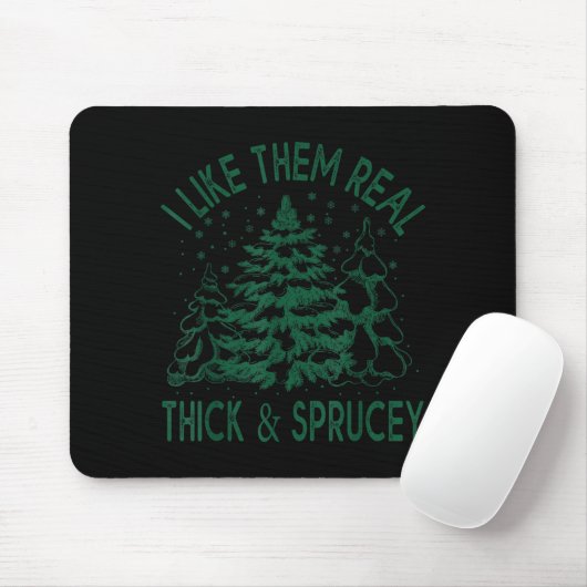 I Like Them Real Thick And Sprucey Christmas Tree Muismat (Met muis)