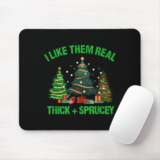 I Like Them Real Thick And Sprucey Christmas Tree Muismat (Met muis)