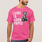 I Like To Flash People 	 Camera Tshirt (Voorkant)