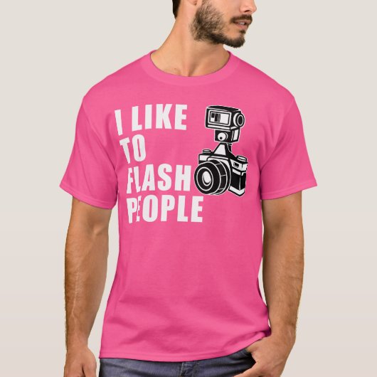 I Like To Flash People 	 Camera Tshirt (Voorkant)