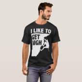 I Like To Get High Bouldering Mountaineering Climb T-shirt (Voorkant volledig)