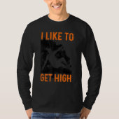 I Like To Get High Bouldering Mountaineering Climb T-shirt (Voorkant)