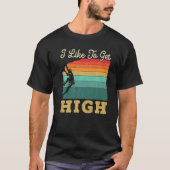 I Like To Get High Rock Climber Mountaineer Boulde T-shirt (Voorkant)