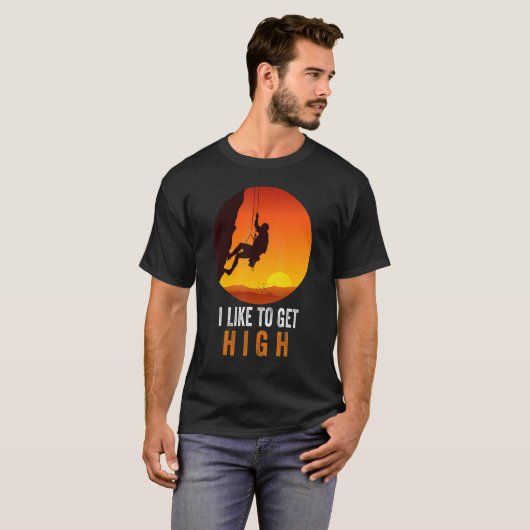 I Like To Get High Rock Climbing Mountain Climbing T-shirt (Voorkant volledig)