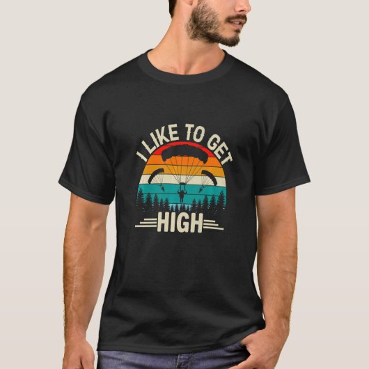 I Like To Get High Skydiver Skydiving Parachuting T-shirt (Voorkant)