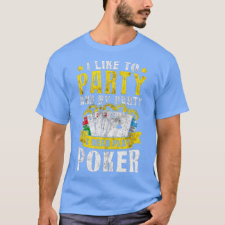 I Like To Party I Mean Play Poker Texas Holdem Oma T-shirt