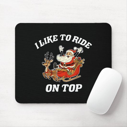 I Like To Ride On Top Santa Inappropriate Christma Muismat (Met muis)