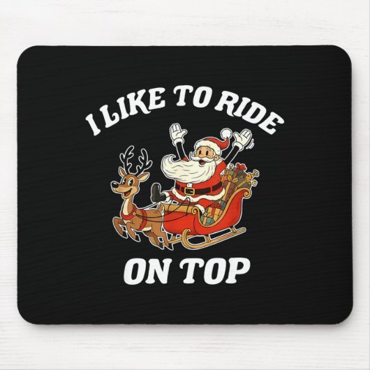 I Like To Ride On Top Santa Inappropriate Christma Muismat (Voorkant)