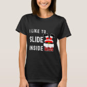 I Like To Slide Inside Funny Xmas Couple Unhinge P T-shirt (Voorkant)