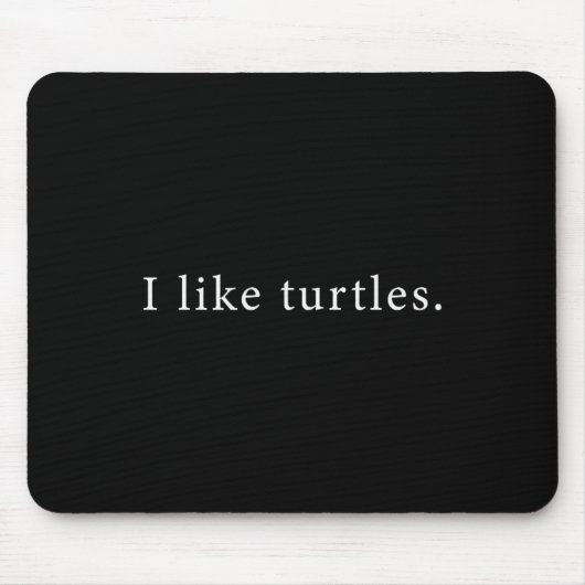 I Like Turtles Funny Minimalist Muismat (Voorkant)