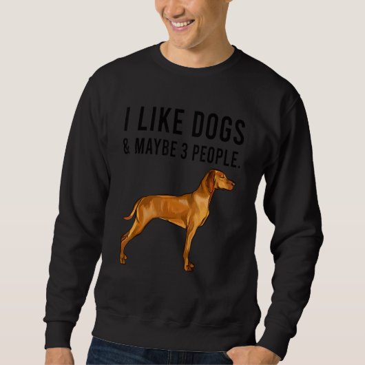 I Like Vizsla Dogs And Maybe 3 People Trui (Voorkant)