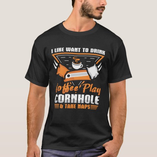 I like want to drink coffee Play Cornhole T-shirt (Voorkant)