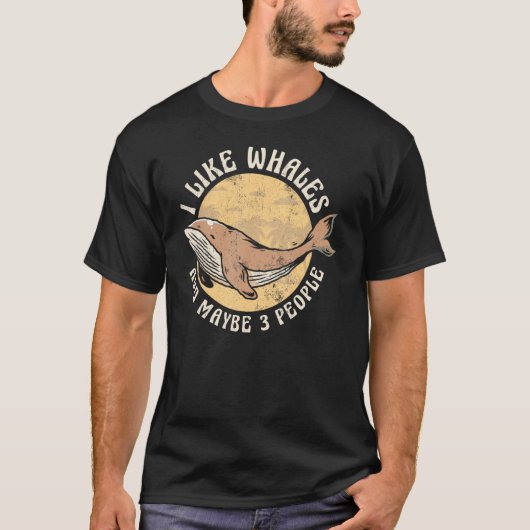 I Like Whales And Maybe 3 People Whale Watching T-shirt (Voorkant)