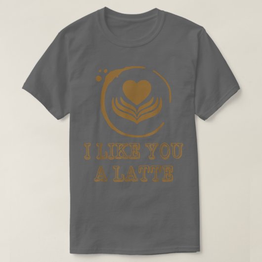 I Like You A Latte Coffee Lover Valentines Day Hea T-shirt (Design voorkant)