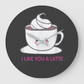 I Like You A Latte Grote Klok (Voorkant)