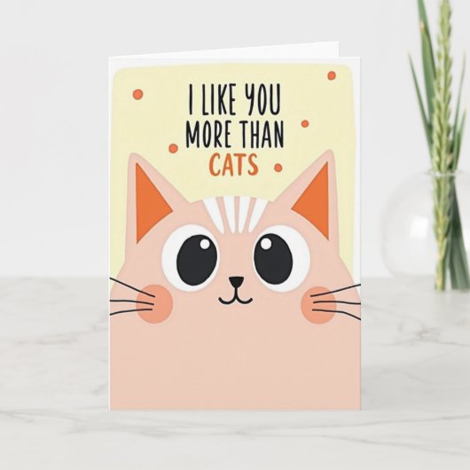 I Like You More Than Cats Love Card Kaart (Voorkant)