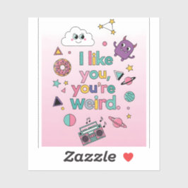 I Like You You're Weird Funny Retro 90s Kawaii  Sticker