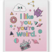I Like You You're Weird Funny Retro 90s Kawaii  Sticker (Voorkant)