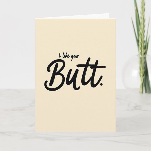 I Like Your Butt Funny Greeting Card Kaart (Voorkant)