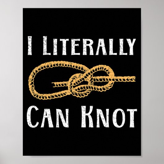 I Literally Can Knot Fun Knotting Pun Camping & Cl Poster (Voorkant)