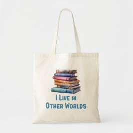 I Live in Other Worlds - Book Lover Tote Bag
