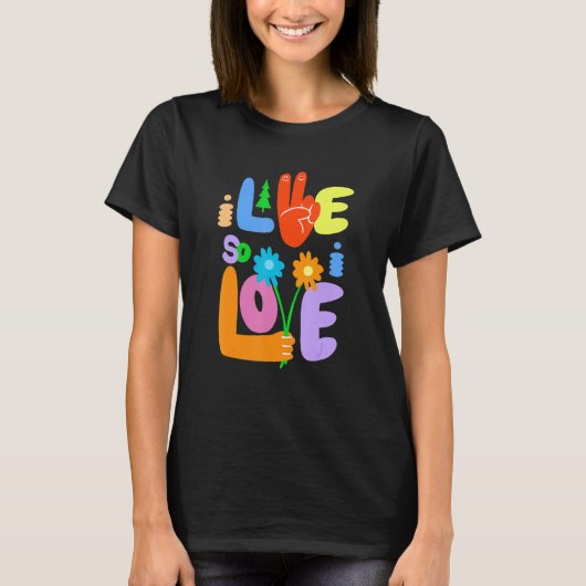 I Live So I Love Peace Hand Symbol Flower  Graphic T-shirt (Voorkant)