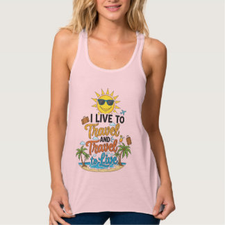 I Live to Travel & Travel to Live Tee Tanktop