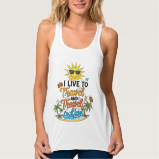 I Live to Travel & Travel to Live Tee Tanktop