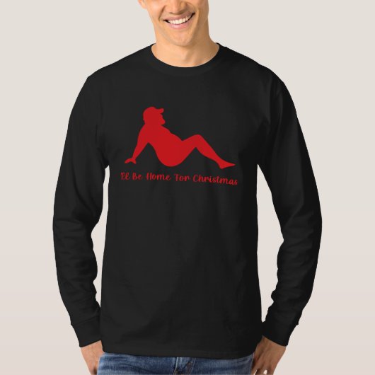 I ll Be Home For Christmas Christmas Joke Pun T-shirt (Voorkant)
