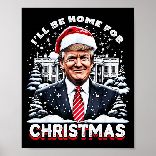 I’ll Be Home For Christmas Trump Xmas Funny 2024 Poster (Voorkant)