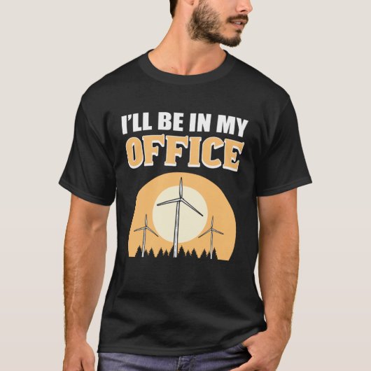 I ll Be In My Office Wind Turbine Technician T-shirt (Voorkant)