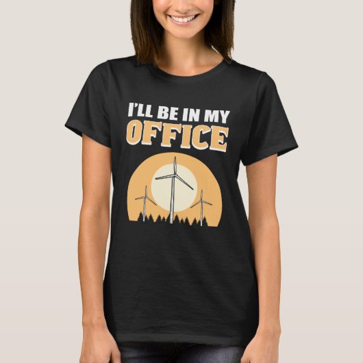 I ll Be In My Office Wind Turbine Technician T-shirt (Voorkant)